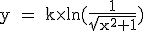 \rm y = k\times ln(\frac{1}{\sqrt{x^2+1}})